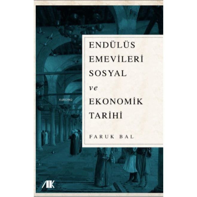 Endülüs Emevileri Sosyal ve Ekonomik Tarihi | Akademik Kitaplar (Ciltsiz)