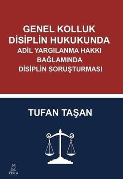 Genel Kolluk Disiplin Hukukunda Adil Yargılanma Hakkı Bağlamında Disiplin Soruşturması | Fera Yayıncılık (İnce Kapak) - Resim 1