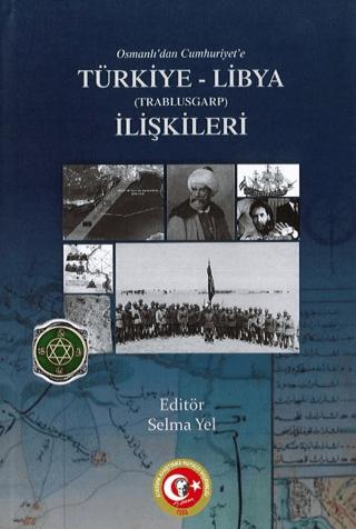 Osmanlı’dan Türkiye Cumhuriyeti Devleti’ne Trablusgarp-Libya İlişkileri | Atatürk Araştırma Merkezi (Ciltsiz) - Resim 1