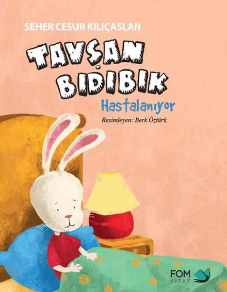 Tavşan Bıdıbık Hastalanıyor | Fom Kitap (İnce Kapak) - Resim 1