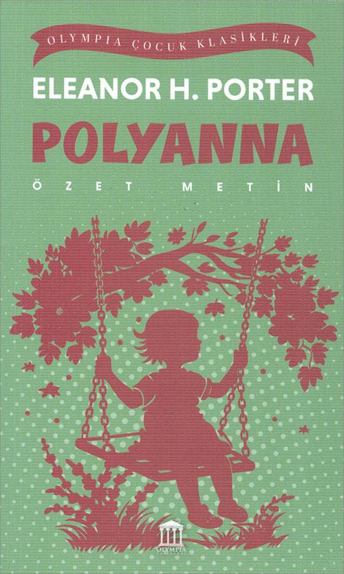Polyanna (Özet Metin) - Eleanor H. Porter - Olympia Yayınları