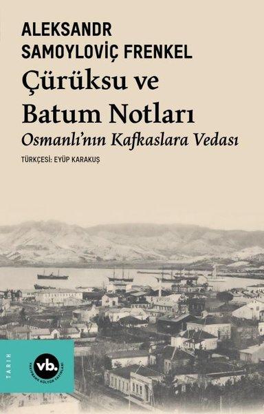 Çürüksu ve Batum Notları - Osmanlı'nın Kafkaslara Vedası | VakıfBank Kültür Yayınları (İnce Kapak) - Resim 1