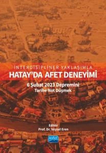 Hatay'da Afet Deneyimi: 6 Şubat 2023 Depremini Tarihe Not Düşmek - İnterdisipliner Yaklaşımla | Nobel Akademik Yayıncılık (İnce Kapak) - Resim 1