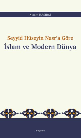 Seyyid Hüseyin Nasr’a Göre İslam ve Modern Dünya | Araştırma Yayınları (Ciltsiz) - Resim 1