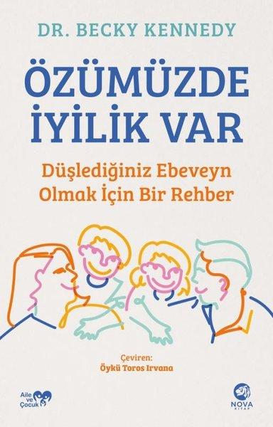 Özümüzde İyilik Var: Düşlediğiniz Ebeveyn Olmak İçin Bir Rehber | Nova Kitap (İnce Kapak) - Resim 1