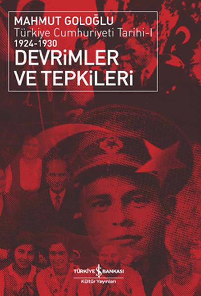 Türkiye Cumhuriyeti Tarihi-1 1924-1930 Devrimler ve Tepkileri | İş Bankası Kültür Yayınları - Tarih Dizisi (İnce Kapak) - Resim 1
