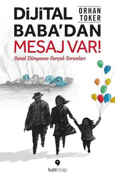 Dijital Baba'dan Mesaj Var! Sanal Dünyanın Gerçek Sorunları | Tuti Kitap (e-Kitap) - Resim 1