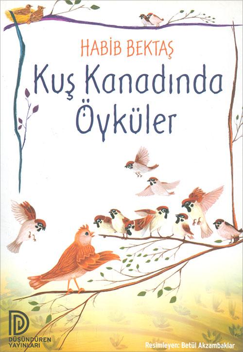 Kuş Kanadında Öyküler - Habib Bektaş - Düşündüren Yayınları - Resim 1