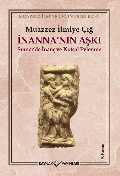 İnanna'nın Aşkı | Kaynak Yayınları - Muazzez İlmiye Çığ Kitapları Dizisi (İnce Kapak) - Resim 1
