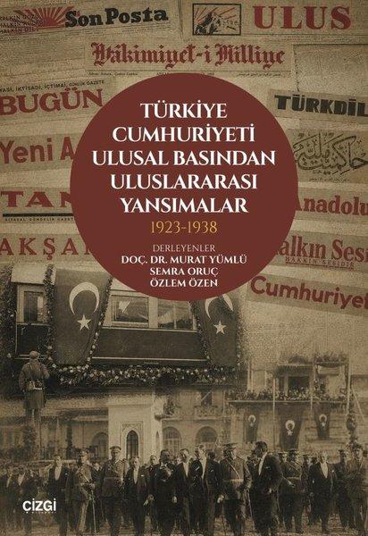 Türkiye Cumhuriyeti Ulusal Basından Uluslararası Yansımalar 1923 - 1938 | Çizgi Kitabevi (İnce Kapak) - Resim 1
