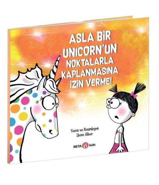 Asla Bir Unicorn'un Noktalarla Kaplanmasına İzin Verme! | Beta Kids (İnce Kapak) - Resim 1