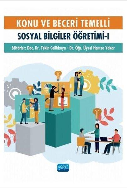 Konu ve Beceri Temelli Sosyal Bilgiler Öğretimi - 1 | Nobel Akademik Yayıncılık (İnce Kapak) - Resim 1