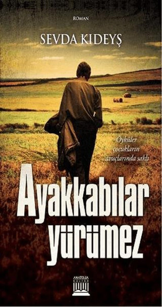 Ayakkabılar Yürümez | Anatolia Kitap (Ciltsiz)
