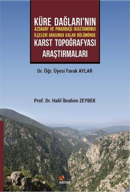 Küre Dağları'nın Azdavay ve Pınarbaşı İlçeleri Arasında Kalan Bölümünde Karst Topoğrafyası Araştırma | Kriter (İnce Kapak)