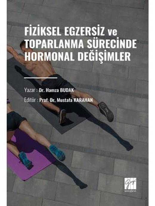 Fiziksel Egzersiz ve Toparlanma Sürecinde Hormonal Değişimler | Gazi Kitabevi (Ciltsiz)