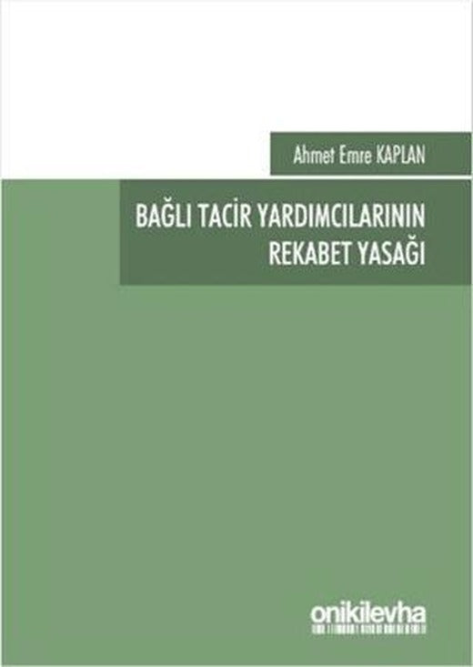 Bağlı Tacir Yardımcılarının Rekabet Yasağı | On İki Levha Yayınları (Ciltsiz)