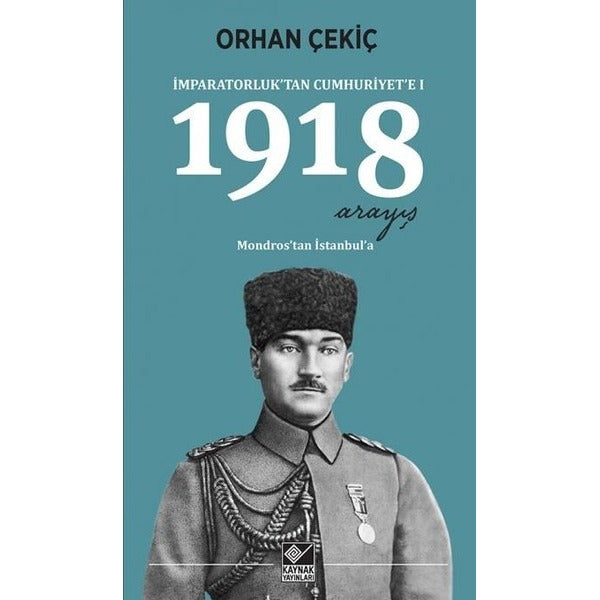 1918 Arayış - İmparatorluk’tan Cumhuriyet’e 1 | Kaynak Yayınları (Ciltsiz)
