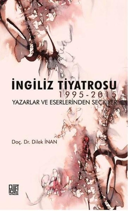 İngiliz Tiyatrosu 1995-2015 | Palet Yayınları (İnce Kapak)