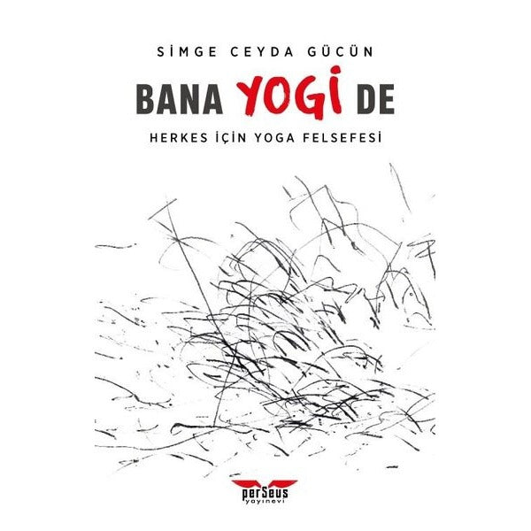 Bana Yogi De: Herkes İçin Yoga Felsefesi | Perseus Yayınevi (İnce Kapak)