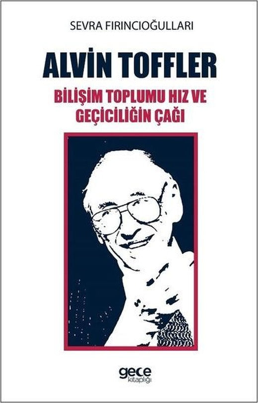 Alvin Toffler Bilişim Toplumu Hız ve Geçiciliğin Çağı | Gece Kitaplığı (İnce Kapak)