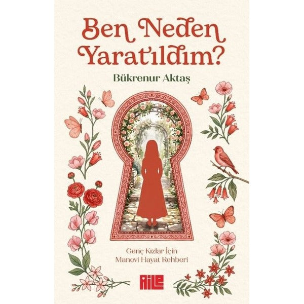 Ben Neden Yaratıldım? Genç Kızlar İçin Manevi Hayat Rehberi | Aile Yayınları (İnce Kapak)
