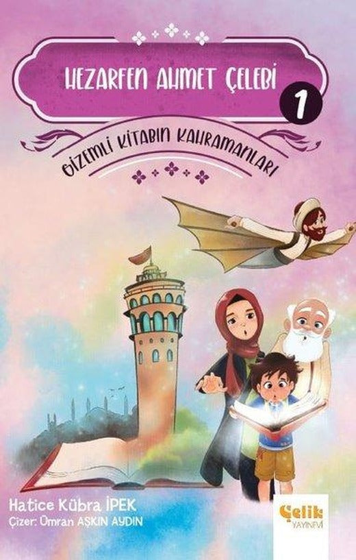 Hezarfen Ahmet Çelebi - Gizemli Kitabın Kahramanları 1 | Çelik Yayınevi (İnce Kapak)