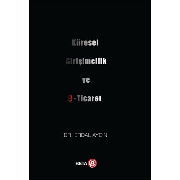 Küresel Girişimcilik ve E-Ticaret | Beta Yayınevi (Ciltsiz)