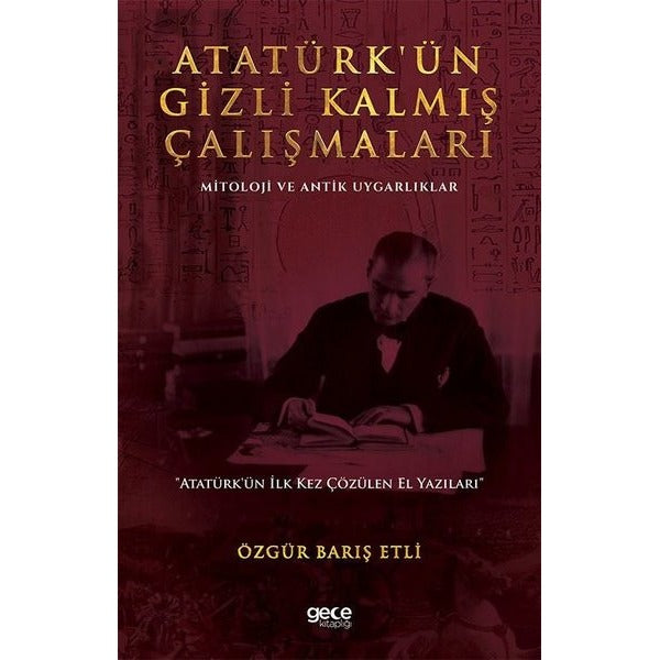 Atatürk'ün Gizli Kalmış Çalışmaları - Mitoloji ve Antik Uygarlıklar | Gece Kitaplığı
