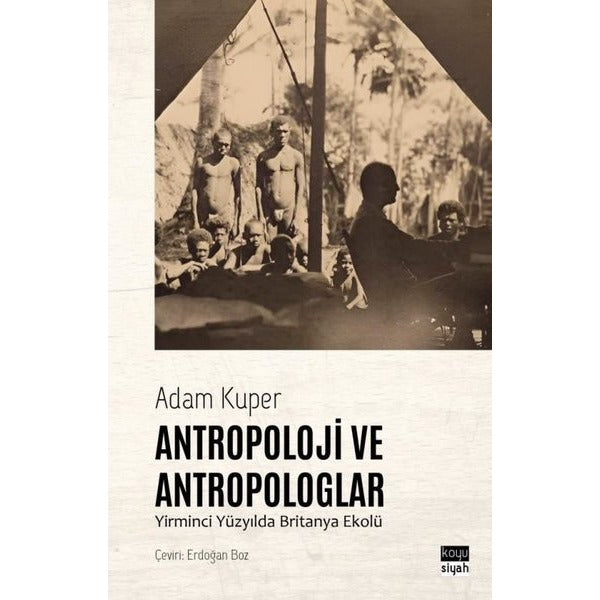 Antropoloji ve Antropologlar - Yirminci Yüzyılda Britanya Ekolü | Koyu Siyah (İnce Kapak)