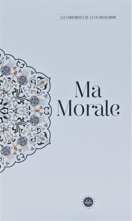 Ma Morale Les Fondements De La Foi Musulmane (Temel İslam Bilgileri Ahlakım) Fransızca | Diyanet İşleri Başkanlığı (Ciltsiz)