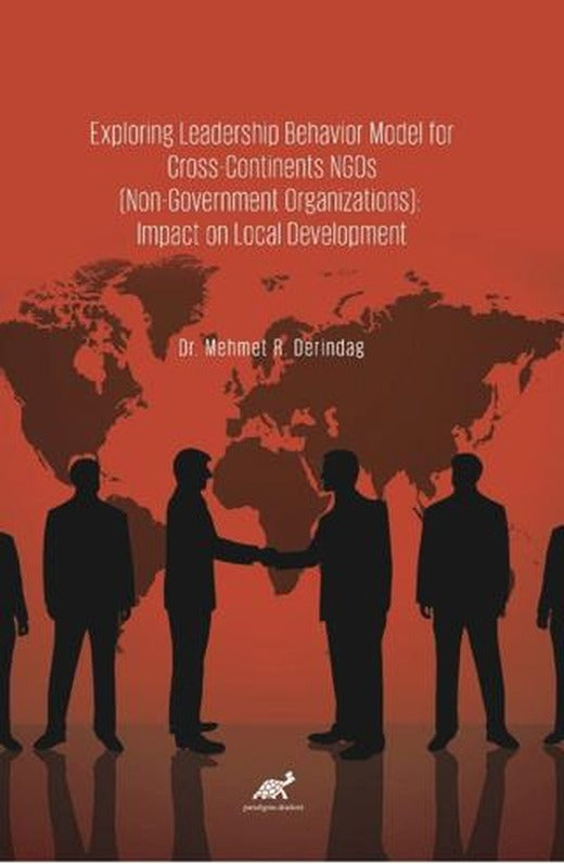 Exploring Leadership Behavior Model For Cross - Continents Ngos | Paradigma Akademi Yayınları (Ciltsiz)