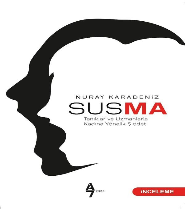 Susma-Tanıklar ve Uzmanlarla Kadına Yönelik Şiddet | A7 Kitap