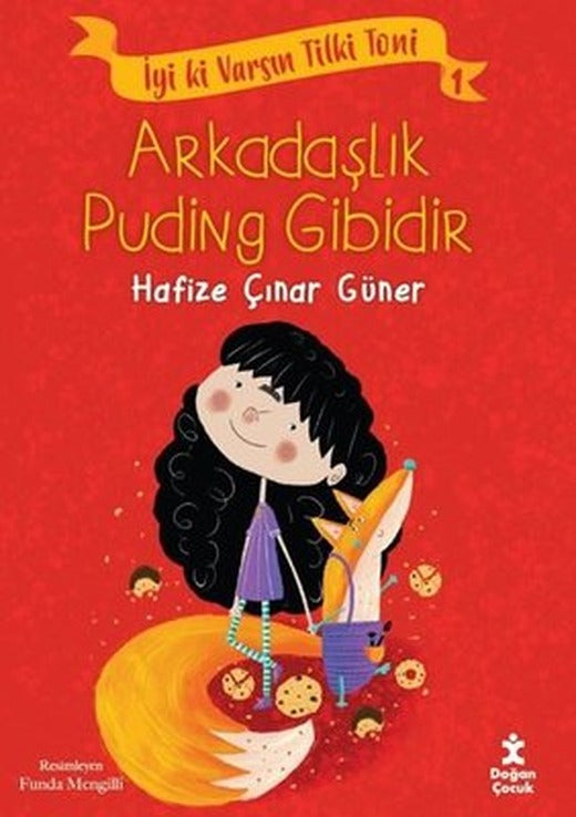 Arkadaşlık Puding Gibidir - İyi ki Varsın Tilki Toni 1 | Doğan Çocuk (İnce Kapak)