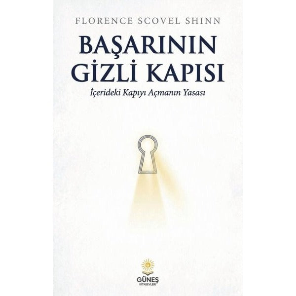 Başarının Gizli Kapısı - İçerideki Kapıyı Açmanın Yasası | Güneş Kitabevleri (İnce Kapak)
