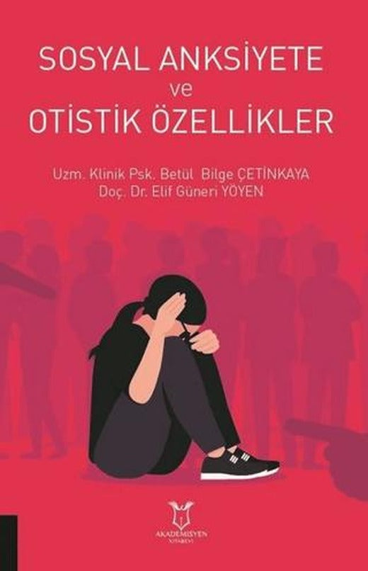 Sosyal Anksiyete ve Otistik Özellikler | Akademisyen Kitabevi (Ciltsiz)