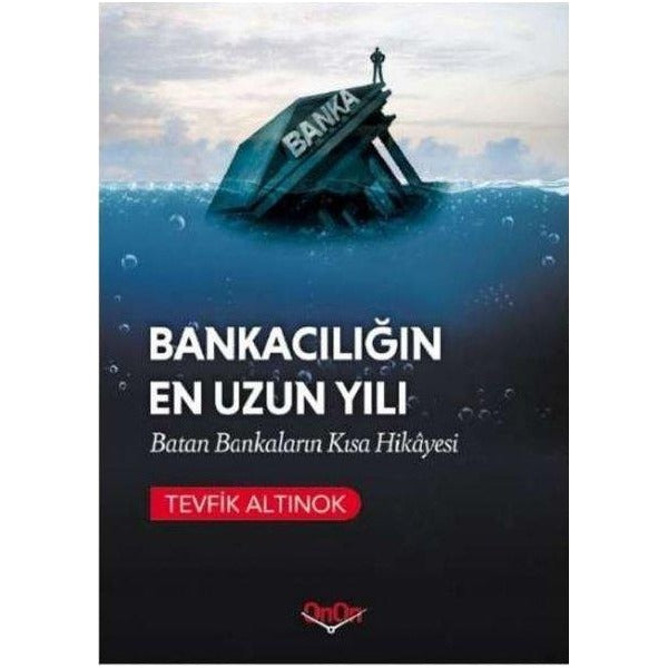 Bankacılığın En Uzun Yılı - Batan Bankaların Kısa Hikayesi | Onon Ajans Yayıncılık (İnce Kapak)