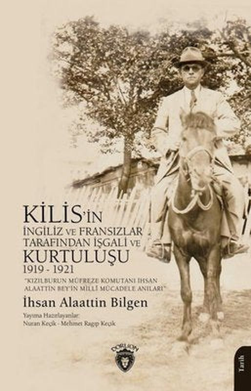 Kilis'in İngiliz ve Fransızlar Tarafından İşgali ve Kurtuluşu 1919 - 1921 | Dorlion Yayınevi