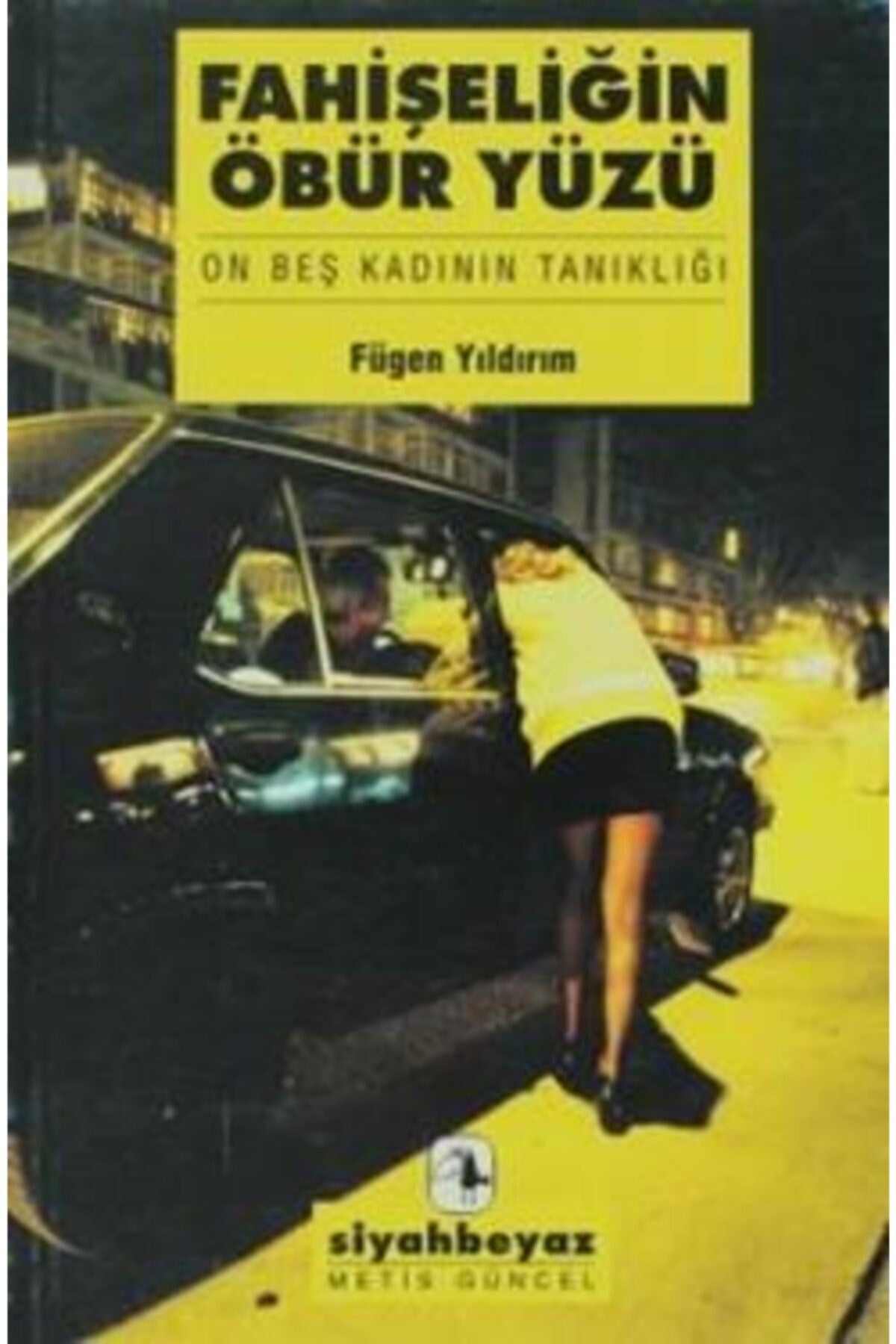 Fahişeliğin Öbür Yüzü: On Beş Kadının Tanıklığı - Fügen Yıldırım kitap kapağı