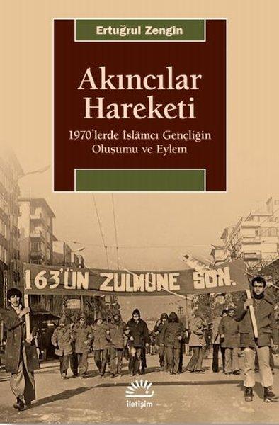 Akıncılar Hareketi - 1970lerde İslamcı Gençliğin Oluşumu ve Eylem | İletişim Yayınları (İnce Kapak) - Resim 1