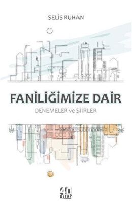 Faniliğimize Dair Denemeler ve Şiirler - Selis Ruhan kitap kapağı