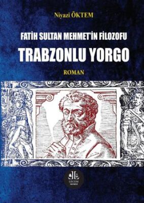 Fatih Sultan Mehmet` in Filozofu Trabzonlu Yorgo - Niyazi Öktem kitap kapağı