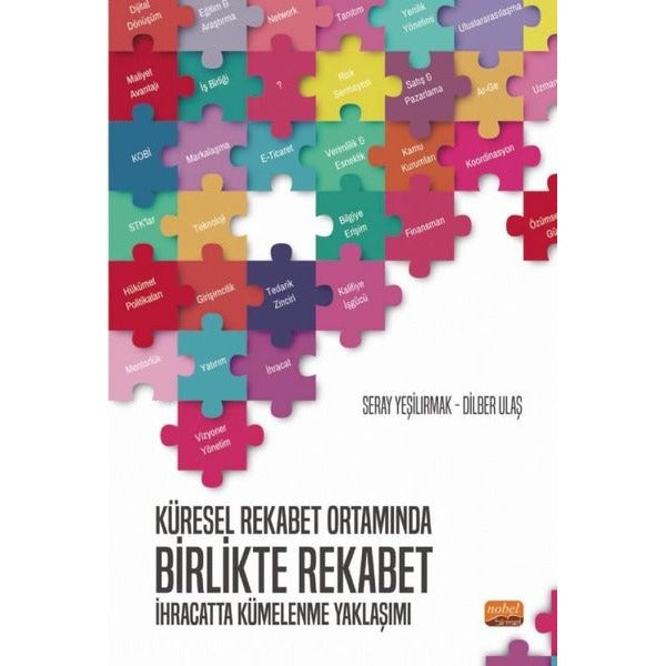 Küresel Rekabet Ortamında Birlikte Rekabet: İhracatta Kümelenme Yaklaşımı | Nobel Bilimsel Eserler (İnce Kapak)