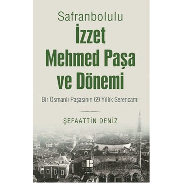 Safranbolulu İzzet Mehmed Paşa Ve Dönemi | Bilge Kültür Sanat