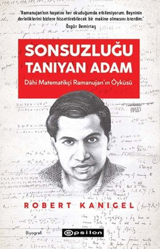 Sonsuzluğu Tanıyan Adam: Dahi Ramanujan'ın Hayranlık Uyandıran Yaşam Öyküsü | Epsilon Yayınevi