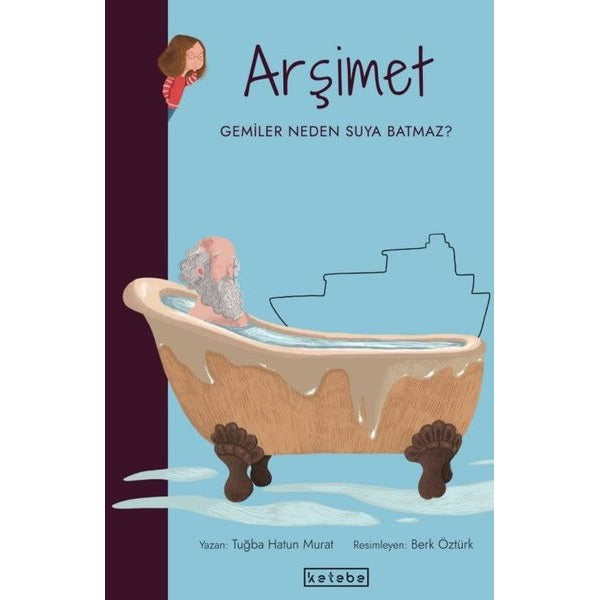 Arşimet-Gemiler Neden Suya Batmaz? Parlak Fikirler | Ketebe Yayınları