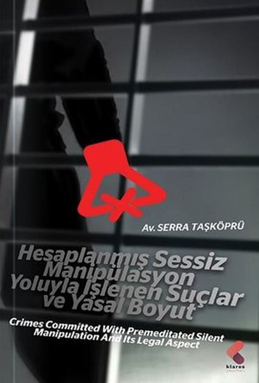 Hesaplanmış Sessiz Manipülasyon Yoluyla İşlenen Suçlar ve Yasal Boyut | Klaros Yayınları