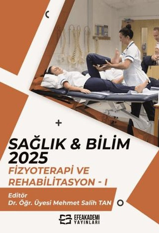 Sağlık & Bilim 2025: Fizyoterapi ve Rehabilitasyon-1 | Efe Akademi Yayınları (Ciltsiz)