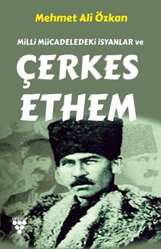 Milli Mücadeledeki İsyanlar ve Çerkes Ethem | Urzeni Yayıncılık (Ciltsiz)