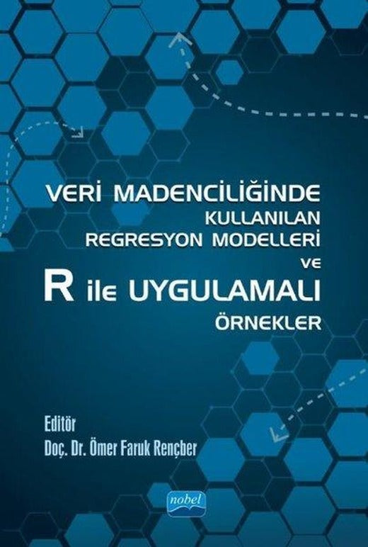 Veri Madenciliğinde Kullanılan Regresyon Modelleri ve R ile Uygulamalı Örnekler | Nobel Akademik Yayıncılık (İnce Kapak)