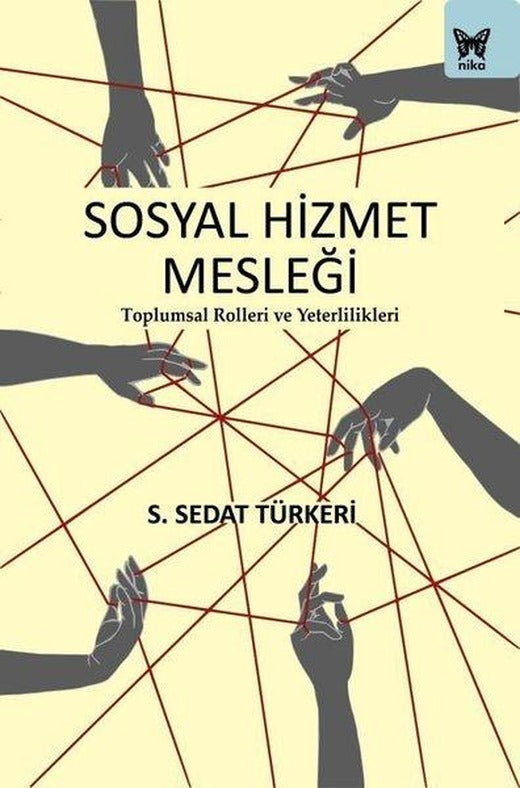 Sosyal Hizmet Mesleği: Toplumsal Rolleri ve Yeterlilikleri | Nika Yayınevi (İnce Kapak)